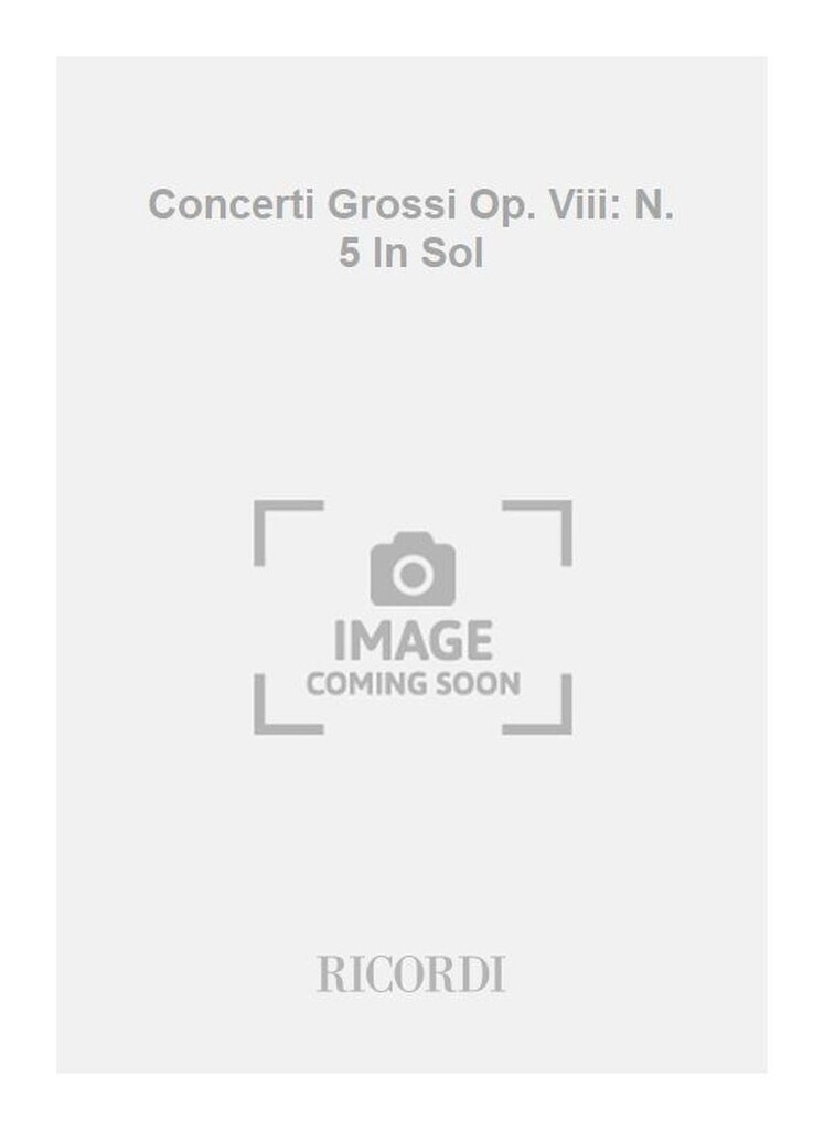 Concerti Grossi Op. Viii: N. 5 In Sol
